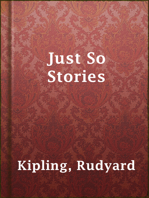 Title details for Just So Stories by Rudyard Kipling - Available